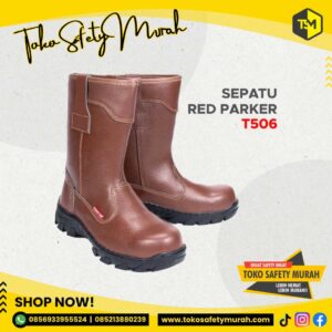Sepatu Kerja Safety Red Parker T506 Sepatu Safety Tinggi Size 36-43